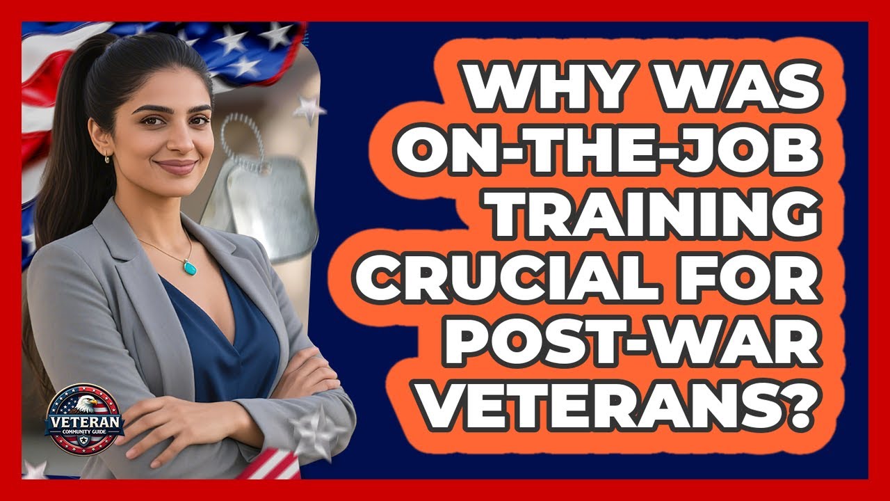 Why Was On-the-Job Training Crucial For Post-war Veterans? - Veteran Community Guide