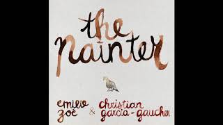 Vignette de la vidéo "Emilie Zoé & Christian Garcia-Gaucher - The Painter (official audio)"