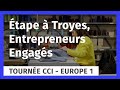 Tourne cci  europe 1  entrepreneurs engags  tape  troyes