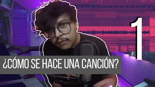 ¿CÓMO SE HACE UNA CANCIÓN? Pt. 1 (Arruinarlo Todo)