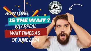 Why Am I Waiting So Long? How Long Are Va Appeals Taking As Of June 2024?