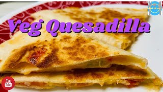 Veg Quesadilla Recipe | Mexican Veg Quesadilla | Southwest Veggie Quesadilla | Vegetarian Quesadilla