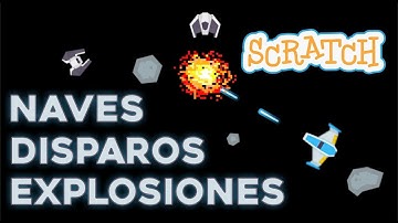 NAVES DISPAROS EXPLOSIONES  | Tutorial SCRATCH | Programación de Videojuegos