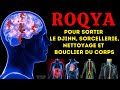 Roqya pour sortir le djinn sorcellerie nettoyage et bouclier du corpsprotection maison et famille