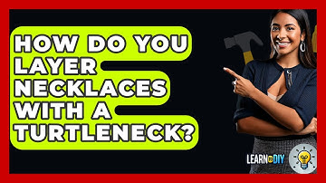 How Do You Layer Necklaces With A Turtleneck? - LearnToDIY360.com