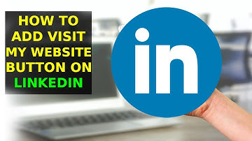 How To Add Visit My Website Button On LinkedIn