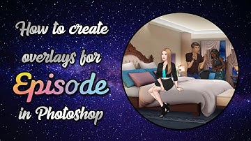Tutorial: How to create overlays for Episode in Photoshop