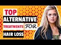 Natural Hair Loss Remedies  -  Alternative Treatments for Hair Loss