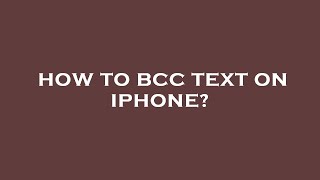 How to bcc text on iphone