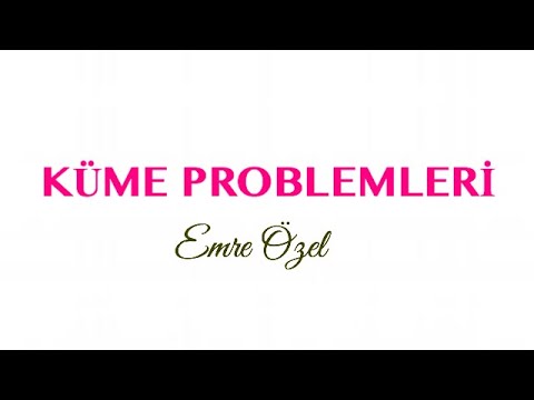 KÜME PROBLEMLERİ