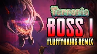 BOSS 1 - Terraria [fluffyhairs remix]