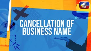 Cancellation of Business Name Registration