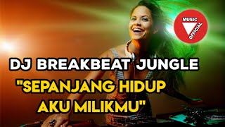 DJ SEPANJANG HIDUP AKU MILIKMU | House Jungle Dutch
