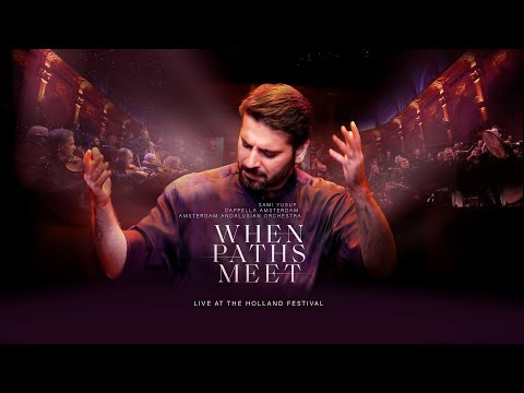 Sami Yusuf - When Paths Meet (Live At The Holland Festival) Full Concert
