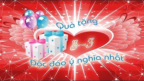 Quà tặng 8/3 ý nghĩa độc đáo nhất