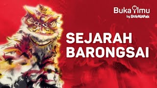 Sejarah Asal Usul Barongsai | BukaIlmu