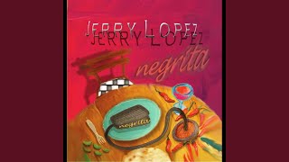 Video thumbnail of "Jerry Lopez - Negrita"