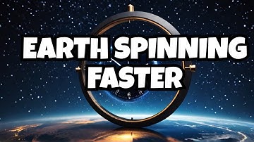 Why Earth’s Rotation Speed is Changing - Should We Be Worried?