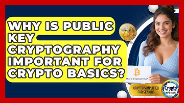 Why Is Public Key Cryptography Important For Crypto Basics? - Crypto Simplified for Seniors