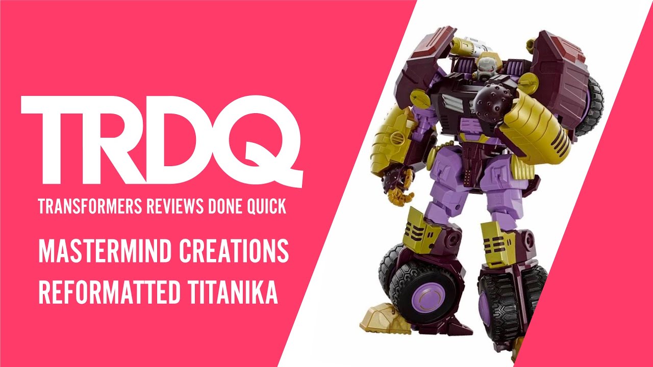 TRDQ: Mastermind Creations: Reformatted R-21 Titanika Review