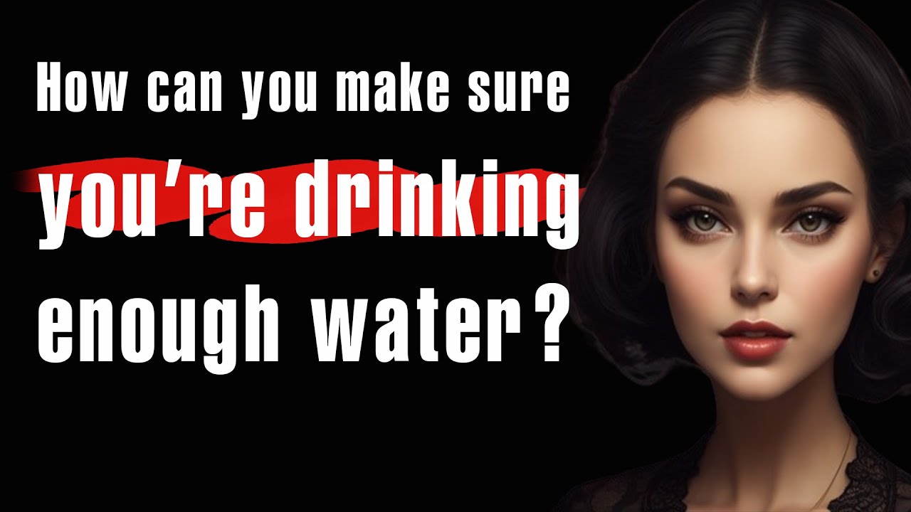 How can you make sure you're drinking enough water? YouTube