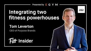 282. Integrating Two Fitness Powerhouses with Tom Leverton, CEO of Purpose Brands