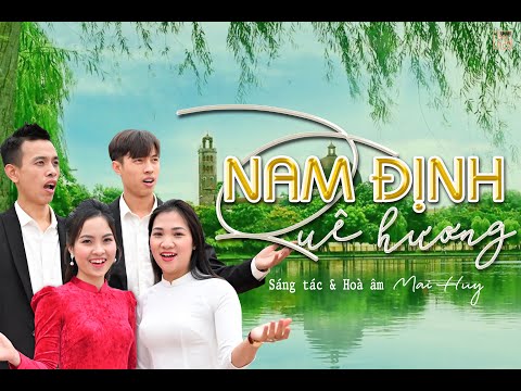 Video NAM ĐỊNH QUÊ HƯƠNG | Sáng tác & Hoà âm: Mai Huy - youtube