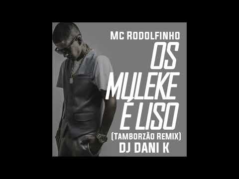 MC RODOLFINHO - OS MLK É LISO (Remix Dj Dani K)