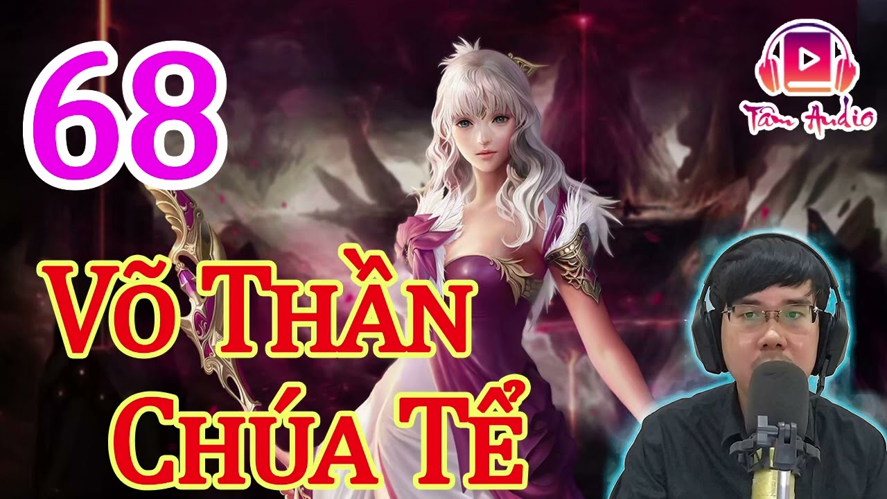 Võ Thần Chúa Tể Audio Tập 68 Chương 671 680 Truyện... - youtube