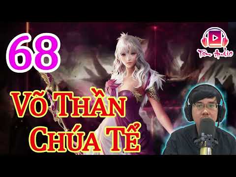 Video Võ Thần Chúa Tể Audio Tập 68 Chương 671 680 Truyện... - youtube