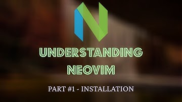 Understanding Neovim #1 - Installation