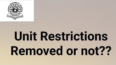 Assam University Silchar|| Unit Restrictions Removed or not?