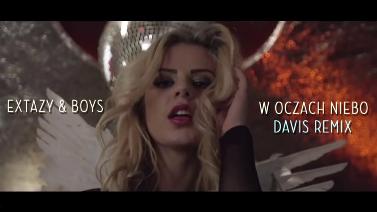 Extazy & Boys - W oczach niebo (Davis Remix)