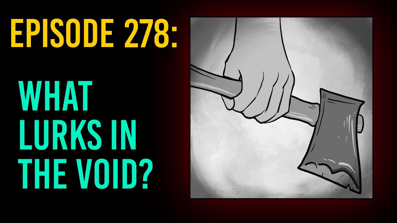 278 What Lurks in the Void? // The Something Scary Podcast Snarled