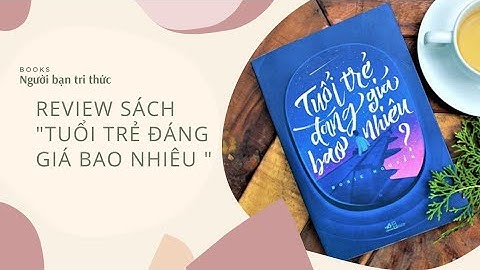 Ý nghĩa của sách tuổi trẻ đáng giá bao nhiêu