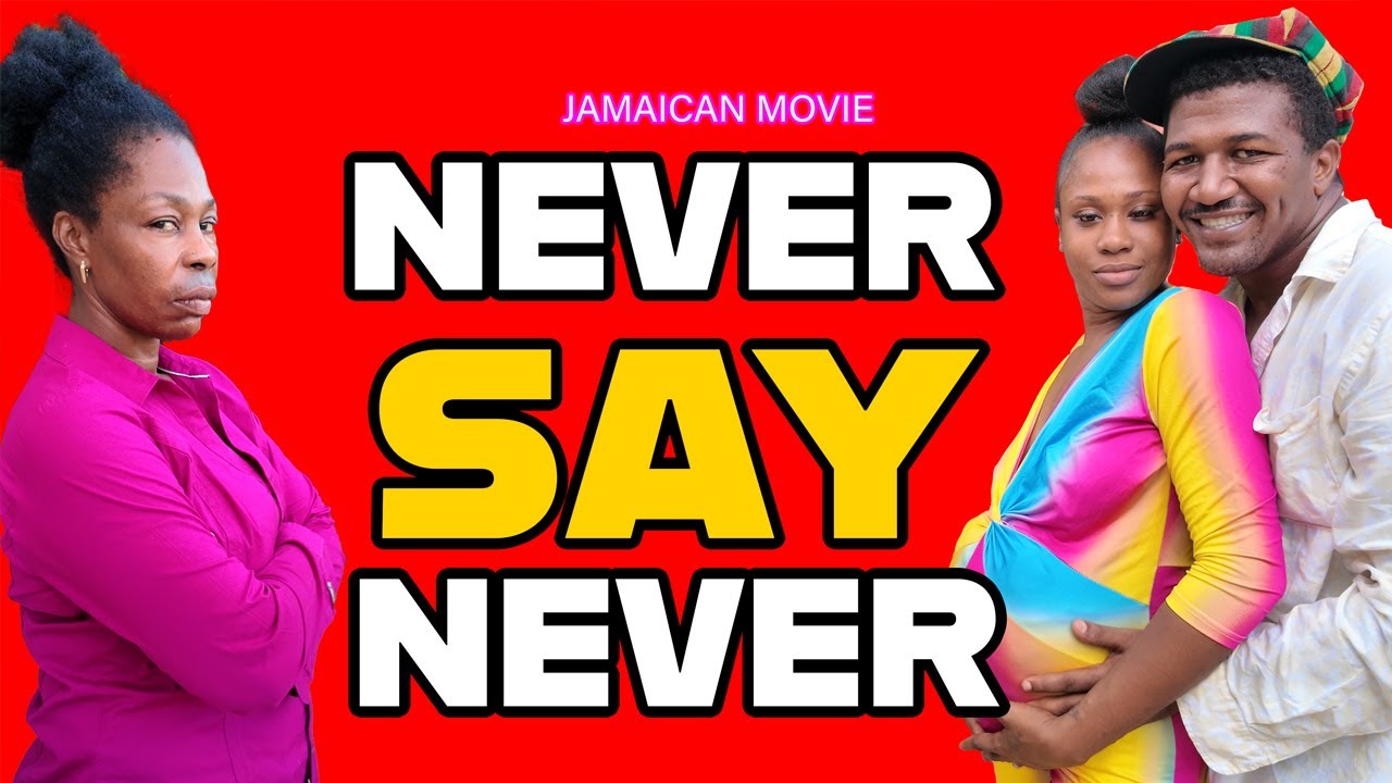 NEVER SAY NEVER  JAMAICAN MOVIE