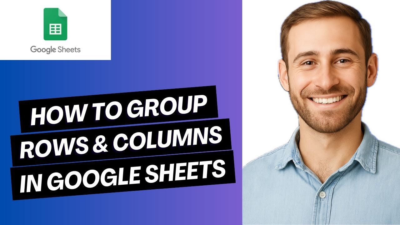 How to Group Rows & Columns in Google Sheets (Full Guide) - YouTube