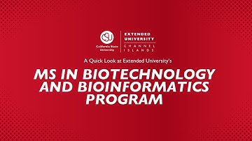 A Quick Look At The MS In Biotechnology and Bioinformatics Program At CSU Channel Islands