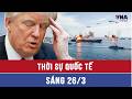 Thời sự Quốc tế sáng 26/3:Dầu ùn ứ ở Hormuz, tàu chiến không dám áp sát; TT Trump bị dồn vào thế khó Mp3 Song