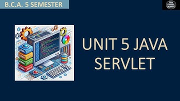 UNIT 5 JAVA SERVLET OF JAVA PROGRAMMING AND WEB PAGE DESIGN BCA 5 SEMESTER CODEYOURSELF ACADEMY
