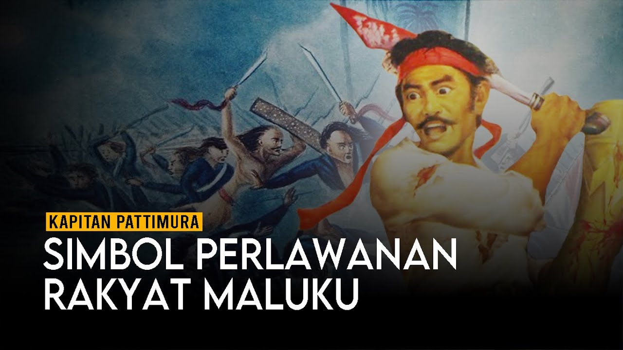KAPITAN PATTIMURA | SIMBOL PERLAWANAN RAKYAT MALUKU ATAS KETIDAKADILAN ...