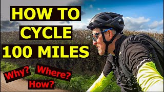 How to Cycle 100 Miles - Tips on Riding Your First Century