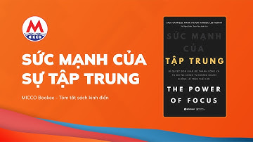 Tóm tắt sách “SỨC MẠNH CỦA SỰ TẬP TRUNG” - Jack Canfield & Mark Victor Hansen | MICCO Bookee