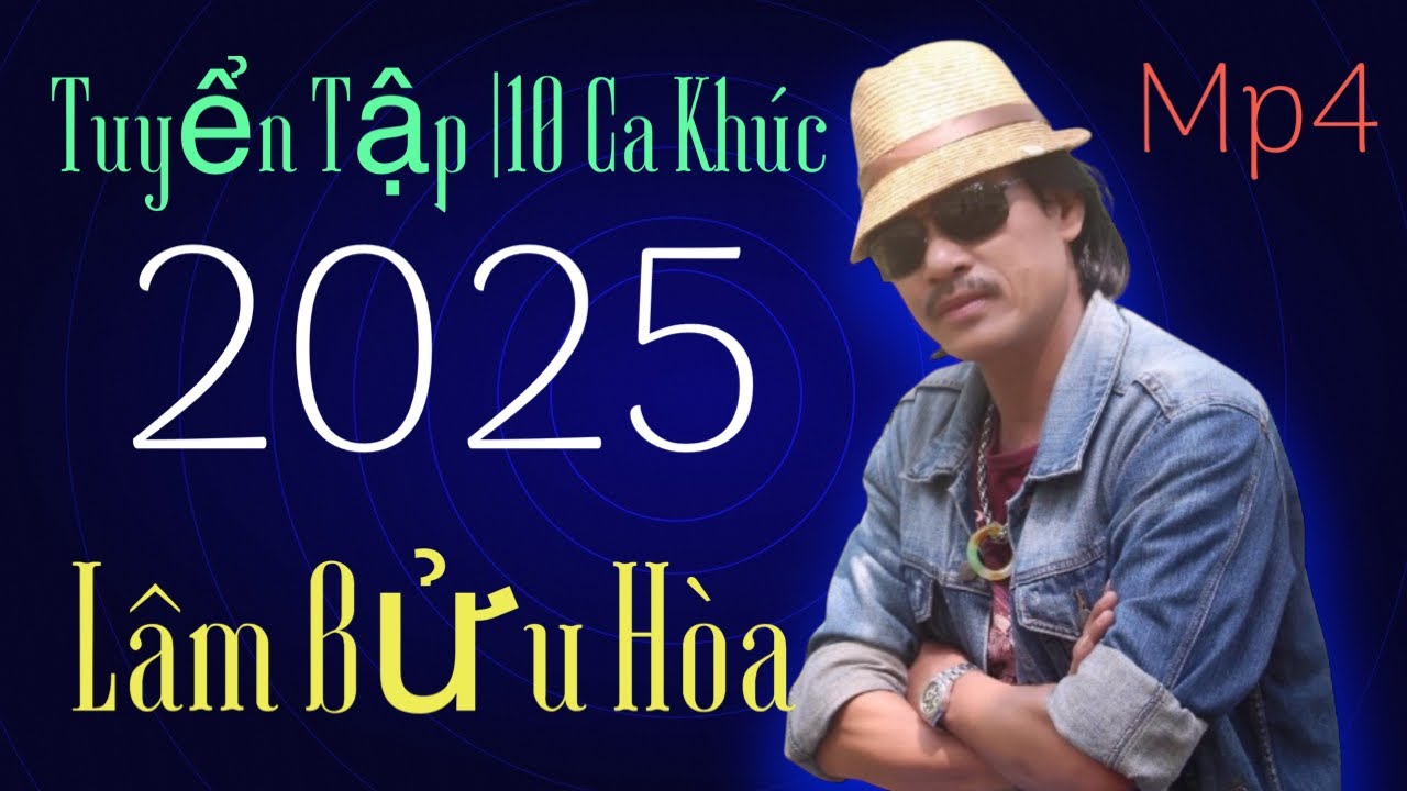 Tuyển tập những ca khúc | 2025 | Lâm Bửu Hoà |