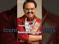 Top 10 Iconic Hindi Songs Of S P Balasubrahmanyam MUZIX Top 10 Iconic Hindi Songs Of S P Balasubrahmanyam MUZIX