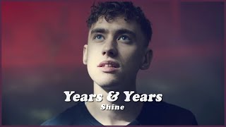 내가 빛나는게 보이지 않니? Years & Years - Shine (한국어/해석/번역/kr/lyrics)
