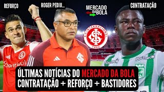 🚨NOTÍCIAS DO INTER💣BOMBA💣2 INFORMAÇÕES NO MERCADO DA BOLA: CONTRATAÇÃO 🚨REFORÇO🚨 ROGER PEDIU🚨