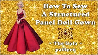 Doll Clothes Sewing Tutorial / How To Make A Structured Panel Gown / DIY Cone Dress / Gala Pattern