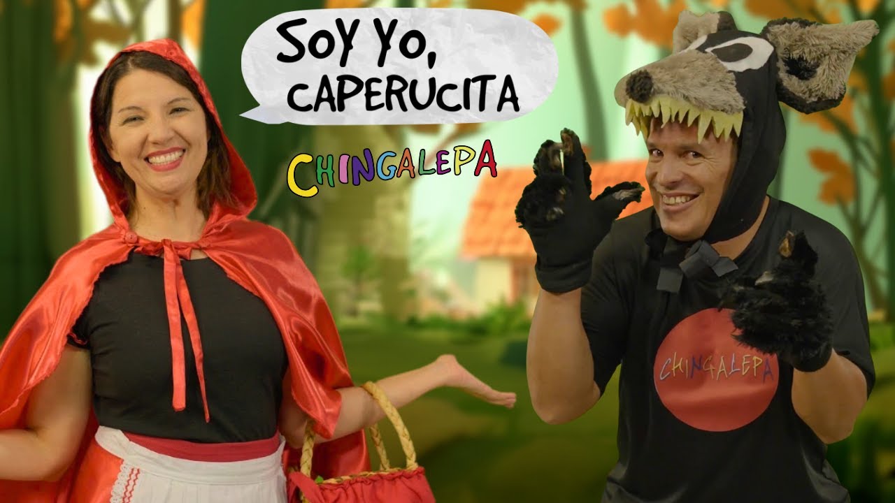 SOY YO CAPERUCITA - CHINGALEPA - Cuento de caperucita roja y el lobo feroz
