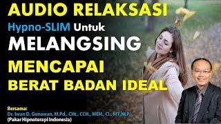 AUDIO RELAKSASI HypnoSLIM Untuk MELANGSING, MENCAPAI BERAT BADAN IDEAL Dipandu Dr. Iwan D. Gunawan